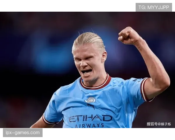 哈兰德欧冠金靴争夺战表现稳健