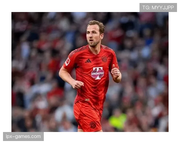 哈里·凯恩拜仁首赛季高效输出解析：新环境下的进球与适应